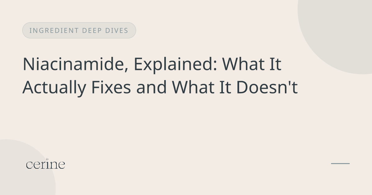 Niacinamide, Explained: What It Actually Fixes and What It Doesn't