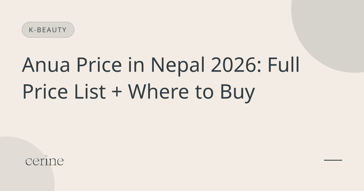 Anua Price in Nepal 2026: Full Price List + Where to Buy