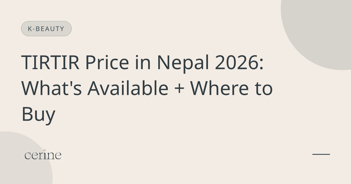TIRTIR Price in Nepal 2026: What's Available + Where to Buy