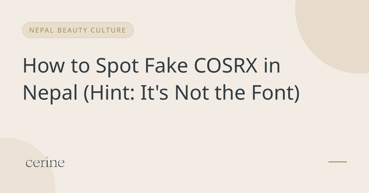 How to Spot Fake COSRX in Nepal (Hint: It's Not the Font)