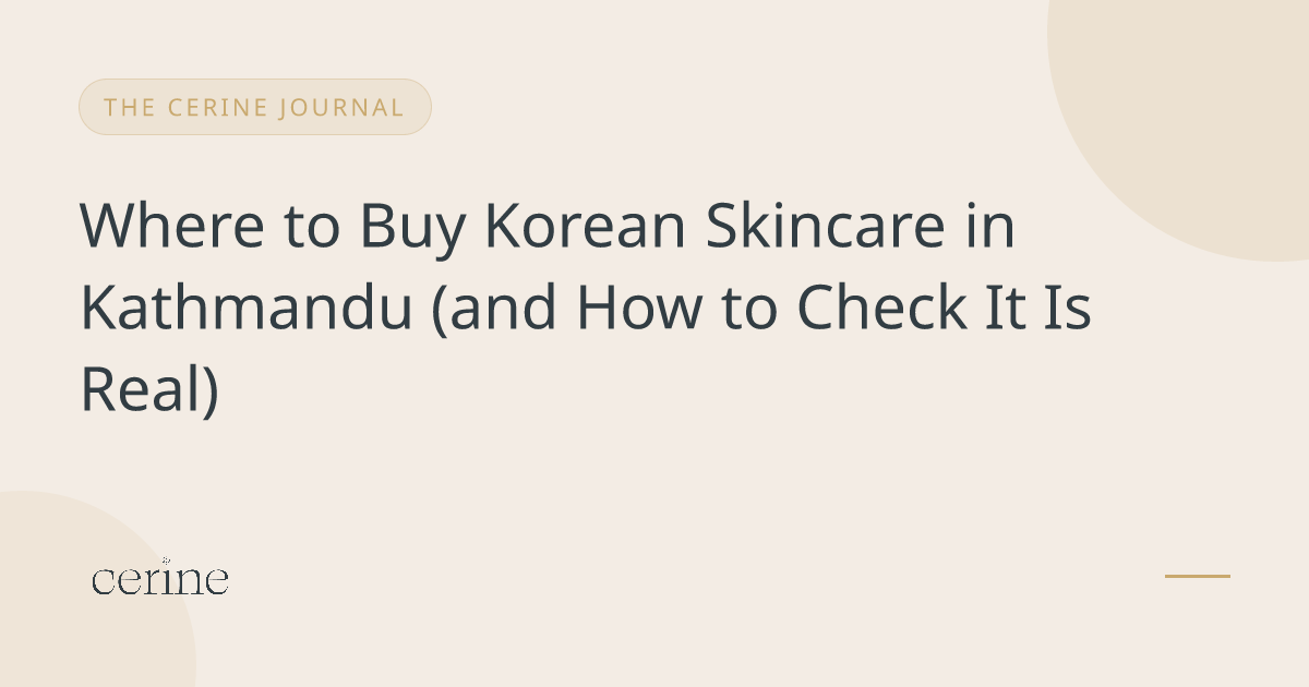 Where to Buy Korean Skincare in Kathmandu (and How to Check It Is Real)